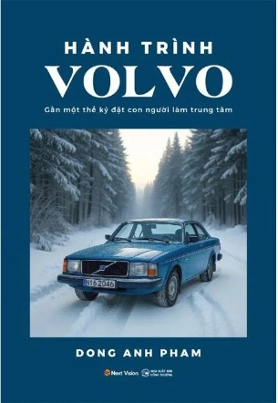 Hành Trình Volvo - Gần Một Thế Kỷ Đặt Con Người Làm Trung Tâm (Dong Anh Pham)