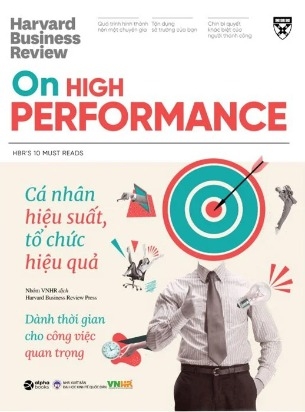 Sách HBR On High Performance - Cá Nhân Hiệu Suất, Tổ Chức Hiệu Quả - Góc Nhìn Về Phát Triển Bản Thân