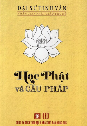 Học Phật Và Cầu Pháp - Đại Sư Tinh Vân