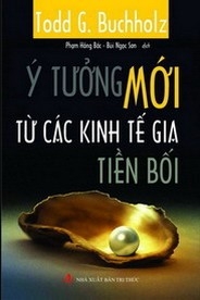 Sách Ý Tưởng Mới Từ Các Kinh Tế Gia Tiền Bối - Todd G. Buchholz