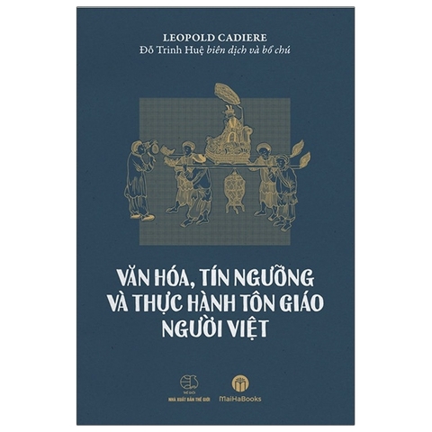 Sách Văn Hóa, Tín Ngưỡng Và Thực Hành Tôn Giáo Người Việt - Leopold Cadiere 