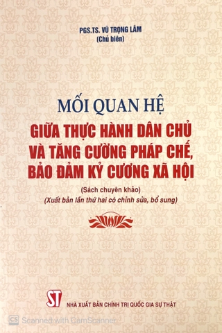 Sách Mối quan hệ giữa thực hành dân chủ và tăng cường pháp chế, bảo đảm kỷ cương xã hội (sách chuyên khảo) (xuất bản lần thứ hai có chỉnh sửa, bổ sung) của tác giả Vũ Trọng Lâm