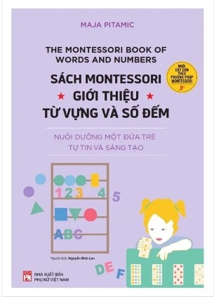 Sách Montessori - Giới Thiệu Từ Vựng Và Số Đếm (Nuôi Dưỡng Một Đứa Trẻ Tự Tin Và Sáng Tạo) Maja Pitamic