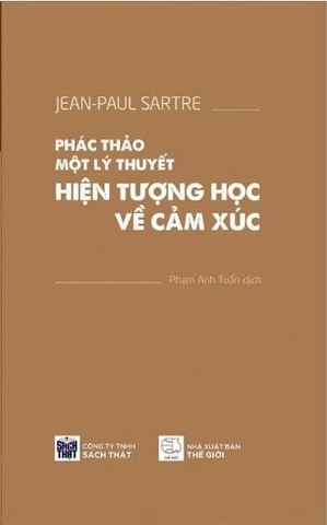 Sách Phác Thảo Một Lý Thuyết Hiện Tượng Học Về Cảm Xúc - Jean-Paul Sartre