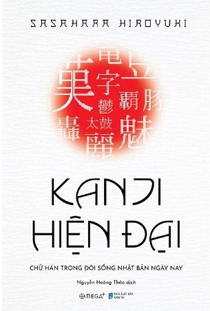 Kanji Hiện Đại - Chữ Hán Trong Đời Sống Nhật Bản Hiện Nay (Hiroyuki Sasahara)