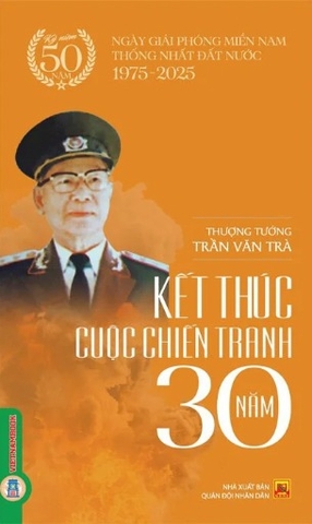 Sách Kết Thúc Cuộc Chiến Tranh 30 Năm (Thượng tướng Trần Văn Trà)