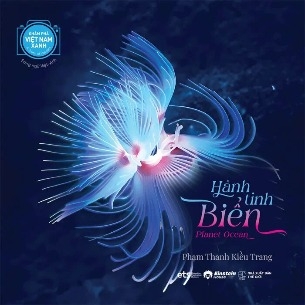 Khám Phá Việt Nam Xanh - Hành Tinh Biển (Song Ngữ Việt-Anh) Phạm Thanh Kiều Trang