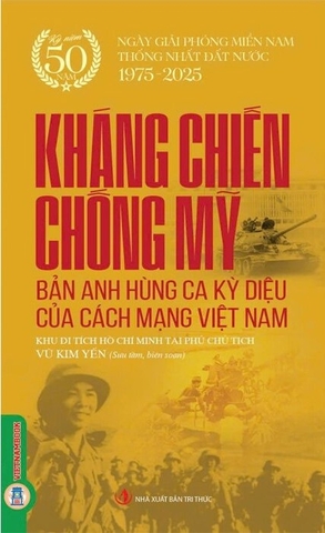 Sách Kháng Chiến Chống Mỹ - Bản Anh Hùng Ca Kỳ Diệu Của Cách Mạng Việt Nam (Vũ Kim Yến)