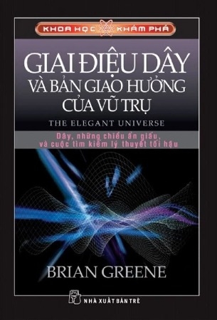 Sách Khoa Học Khám Phá - Giai Điệu Dây Và Bản Giao Hưởng Vũ Trụ - Brian Greene