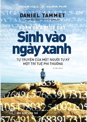 Sách Khoa Học Khám Phá - Sinh Vào Ngày Xanh - Daniel Tammet