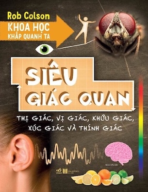 Khoa Học Khắp Quanh Ta - Siêu Giác Quan - Rob Colson