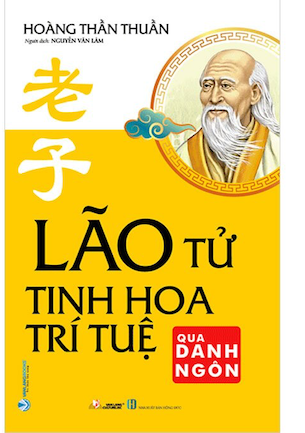 Sách Lão Tử - Tinh Hoa Trí Tuệ Qua Danh Ngôn - Hoàng Thần Thuần
