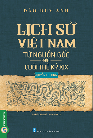 Sách Lịch Sử Việt Nam Từ Nguồn Gốc Đến Cuối Thế Kỷ XIX (Quyển Thượng) - Đào Duy Anh