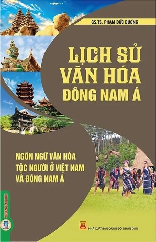 Lịch Sử Văn Hóa Đông Nam Á - Ngôn Ngữ Văn Hóa Tộc Người Ở Việt Nam Và Đông Nam Á - GS. TS. Phạm Đức Dương