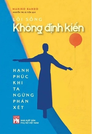 Lối Sống Không Định Kiến - Hạnh Phúc Khi Ta Ngừng Phán Xét (Mariko Bando)