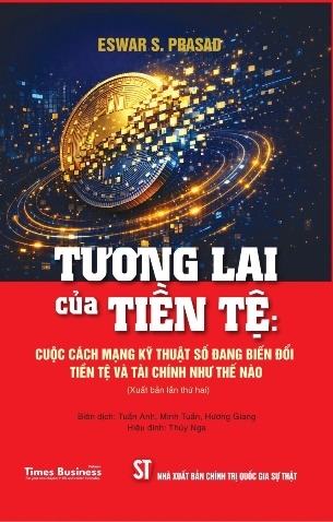 Tương lai của tiền tệ: Cuộc cách mạng kỹ thuật số đang biến đổi tiền tệ và tài chính như thế nào - Eswar S. Prasad