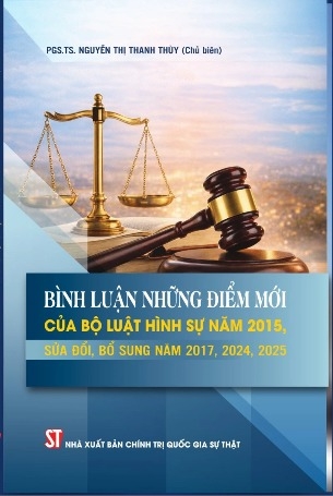 Bình luận những điểm mới của Bộ luật Hình sự năm 2015, sửa đổi, bổ sung năm 2017, 2024, 2025 - PGS.TS. Nguyễn Thị Thanh Thùy (chủ biên)