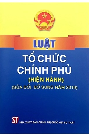 Sách Luật Tổ Chức Chính Phủ - Hiện Hành (Sửa Đổi, Bổ Sung Năm 2019)