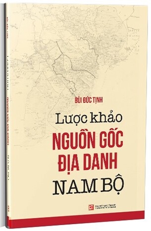 Sách Lược khảo Nguồn Gốc Địa Danh Nam Bộ - Bùi Đức Tịnh