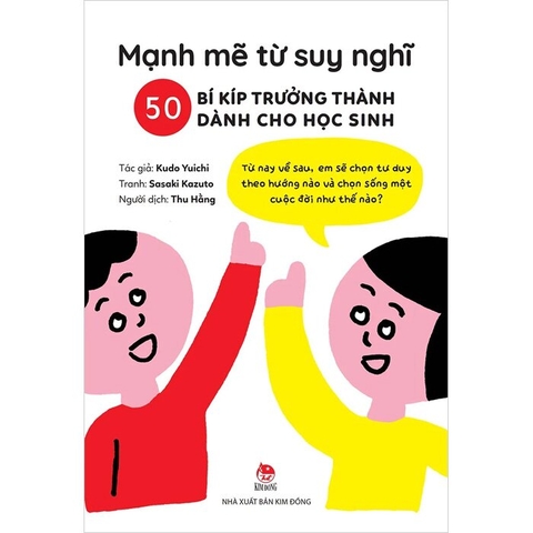 Sách Mạnh Mẽ Từ Suy Nghĩ - 50 Bí Kíp Trưởng Thành Dành Cho Học Sinh -  Kudo Yuichi