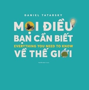 Sách Mọi Điều Cần Biết Về Thế Giới - Daniel Tatarsky