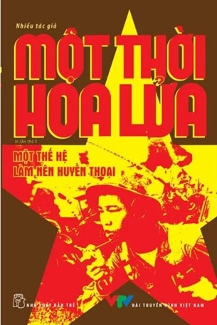 Một Thời Hoa Lửa - Câu Chuyện Về Một Thế Hệ Đã Làm Nên Huyền Thoại