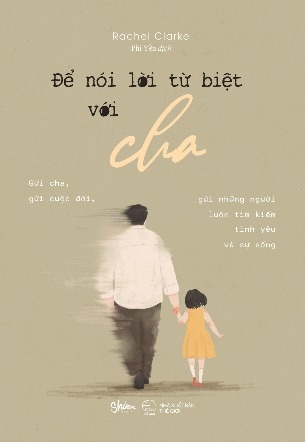 Sách Để Nói Lời Từ Biệt Với Cha của tác giả Rachel Clarke