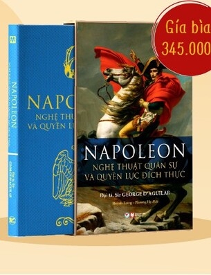 Sách Napoleon - Nghệ Thuật Quân Sự Và Quyền Lực Đích Thực