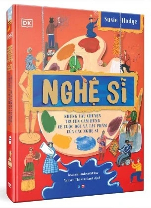 Sách Nghệ Sĩ - Những Câu Chuyện Truyền Cảm Hứng Về Cuộc Đời Và Tác Phẩm Của Các Nghệ Sĩ (Bìa Cứng) - Susie Hodge