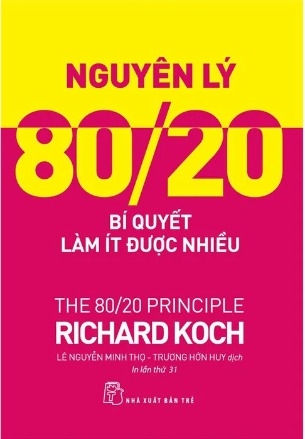 Sách Nguyên Lý 80/20 - Bí Quyết Làm Ít Được Nhiều của tác giả Richard Koch
