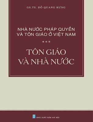 Copy of Nhà Nước Pháp Quyền và Tôn Giáo Ở Việt Nam: Tôn Giáo và Nhà Nước - Đỗ Quang Hưng