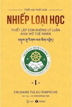 sách Nhiếp Loại Học I - Thiết Lập Con Đường Lý Luận Khai Mở Tuệ Nhãn (Chusang Tulku Rinpoche)