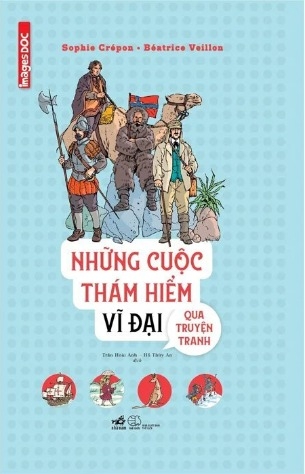 Những Cuộc Thám Hiểm Vĩ Đại Qua Truyện Tranh (Bìa Cứng) Sophie Crépon, Béatrice Veillon