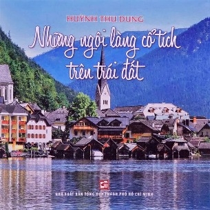  Những Ngôi Làng Cổ Tích Trên Trái Đất - Huỳnh Thu Dung