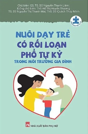 Sách Nuôi Dạy Trẻ Có Rối Loạn Phổ Tự Kỷ Trong Môi Trường Gia Đình - GS.TS.BS Nguyễn Thanh Liêm