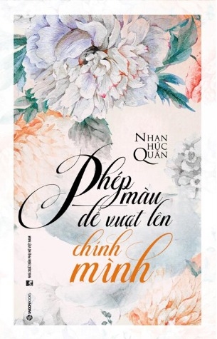Phép Màu Để Vượt Lên Chính Mình - Nhan Húc Quân