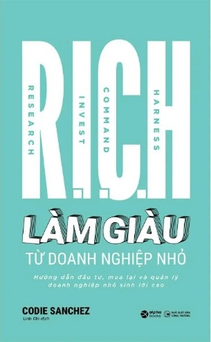 R.I.C.H - Làm Giàu Từ Doanh Nghiệp Nhỏ (Codie Sanchez)