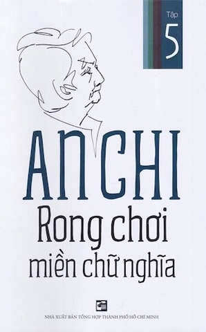 Rong Chơi Miền Chữ Nghĩa - Tập 5 - An Chi
