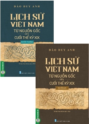 Bộ Sách: Lịch Sử Việt Nam Từ Nguồn Gốc Đến Cuối Thế Kỷ XIX (Quyển Thượng) - Lịch Sử Việt Nam Từ Nguồn Gốc Đến Cuối Thế Kỷ XIX (Quyển Hạ) - Bộ 2 cuốn 