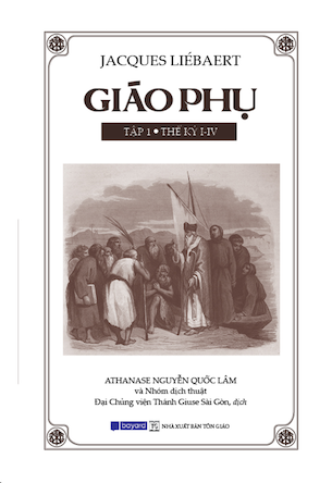 Sách Giáo Phụ - Tập 1 (Thế Kỷ I-IV) - Jacques Liébaert