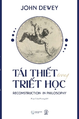 Tái thiết trong triết học (Reconstruction in Philosophy) John Dewey