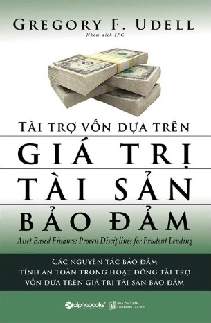 Sách Tài Trợ Vốn Dựa Trên Giá Trị Tài Sản Bảo Đảm - Gregory F. Udell