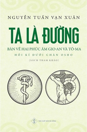 sách Ta Là Đường - Bàn về 2 phúc âm Gio-An và Tô - Ma - Nguyễn Tuấn Vạn Xuân