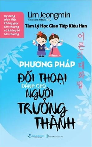 Tâm Lý Học Giao Tiếp Kiểu Hàn - Phương Pháp Đối Thoại Dành Cho Người Trưởng Thành (Lim Jeongmin)