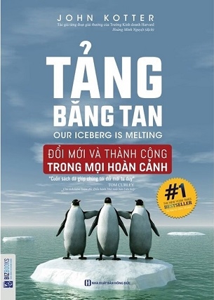 Tảng Băng Tan - Đổi Mới Và Thành Công Trong Mọi Hoàn Cảnh - John Kotter