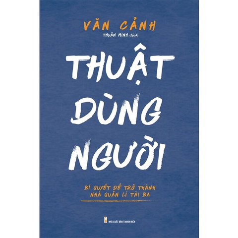 Sách Thuật Dùng Người - Văn Cảnh