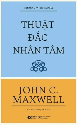 Thuật Đắc Nhân Tâm - John C. Maxwell