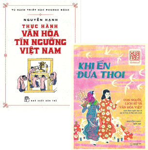 Combo (2 Cuốn Sách) Thực Hành Văn Hóa Tín Ngưỡng Việt Nam + Khi Én Đưa Thoi - Con Người, Lịch Sử Và Văn Hóa Việt (Nguyễn Hạnh)