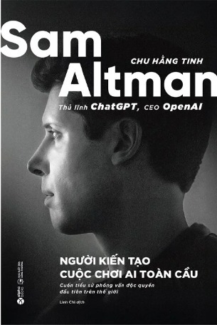 Sam Altman - Người Kiến Tạo Cuộc Chơi AI Toàn Cầu (Chu Hằng Tinh)