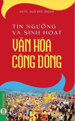  Tín Ngưỡng Và Sinh Hoạt Văn Hoá Cộng Đồng - Ngô Đức Thịnh